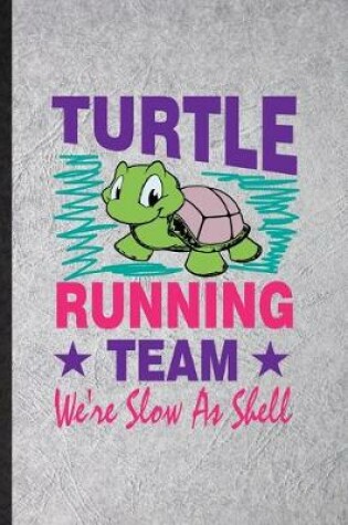 Cover of Turtle Running Team We're Slow as Shell