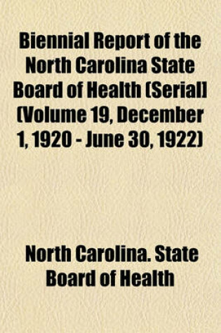 Cover of Biennial Report of the North Carolina State Board of Health (Serial] (Volume 19, December 1, 1920 - June 30, 1922)