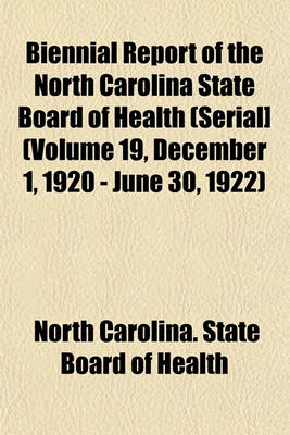 Book cover for Biennial Report of the North Carolina State Board of Health (Serial] (Volume 19, December 1, 1920 - June 30, 1922)