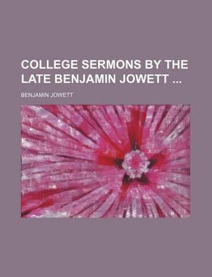 Book cover for College Sermons by the Late Benjamin Jowett