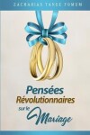 Book cover for Pensees Revolutionnaires Sur le Mariage