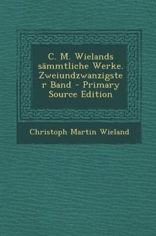 Cover of C. M. Wielands Sammtliche Werke. Zweiundzwanzigster Band