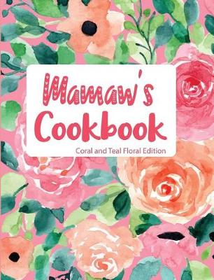 Book cover for Mamaw's Cookbook Coral and Teal Floral Edition