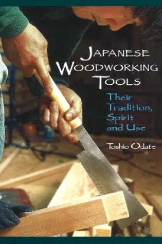 Cover of Japanese Woodworking Tools: Their Tradition, Spirit & Use