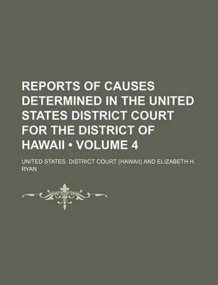 Book cover for Reports of Causes Determined in the United States District Court for the District of Hawaii (Volume 4)