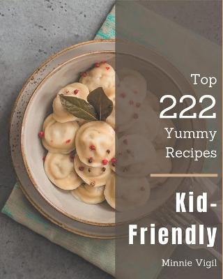 Book cover for Top 222 Yummy Kid-Friendly Recipes