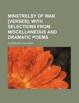 Book cover for Minstrelsy of War [Verses]; With Selections from Miscellaneous and Dramatic Poems