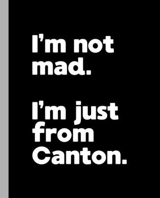 Book cover for I'm not mad. I'm just from Canton.