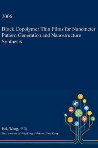 Cover of Block Copolymer Thin Films for Nanometer Pattern Generation and Nanostructure Synthesis