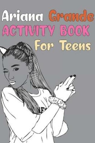 Cover of Ariana Grande Activity Book For Teens