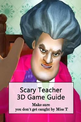 Book cover for Scary Teacher 3D Game Guide