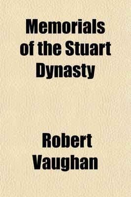 Book cover for Memorials of the Stuart Dynasty (Volume 2); Including the Constitutional and Ecclesiastical History of England, from the Decease of Elizabeth to the Abdication of James II.