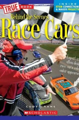 Cover of Race Cars (True Book: Behind the Scenes)