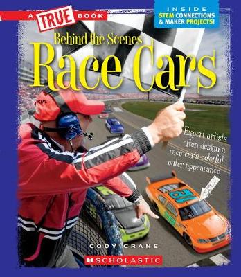 Cover of Race Cars (True Book: Behind the Scenes)