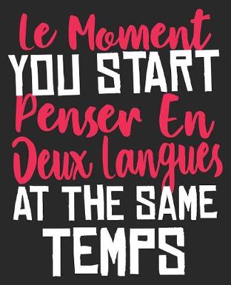 Book cover for Le Moment You Start Penser En Deux Langues At The Same Temps