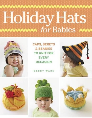 Book cover for Holiday Hats for Babies: Caps, berets & beanies to knit for every occasion