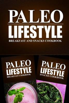 Book cover for Paleo Lifestyle - Breakfast and Snacks Cookbook