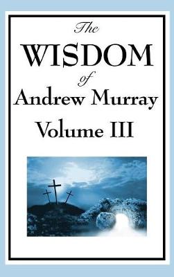 Book cover for The Wisdom of Andrew Murray Vol. III