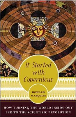 Book cover for It Started With Copernicus: How Turning the World Inside Out Led to the Scientific Revolution