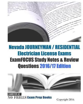 Book cover for Nevada JOURNEYMAN / RESIDENTIAL Electrician License Exams ExamFOCUS Study Notes & Review Questions 2016/17 Edition