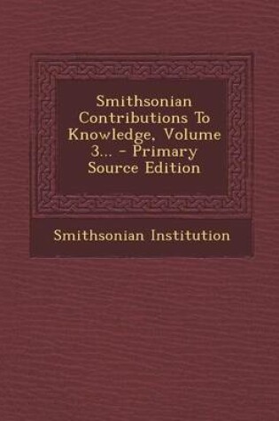 Cover of Smithsonian Contributions to Knowledge, Volume 3...