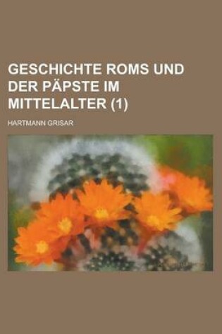 Cover of Geschichte ROMs Und Der Papste Im Mittelalter (1 )