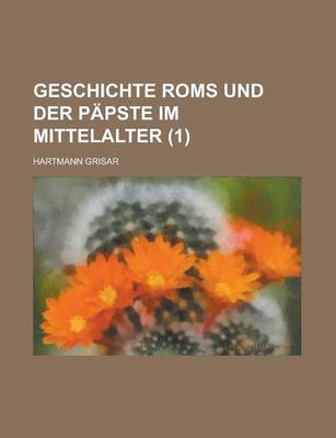 Book cover for Geschichte ROMs Und Der Papste Im Mittelalter (1 )