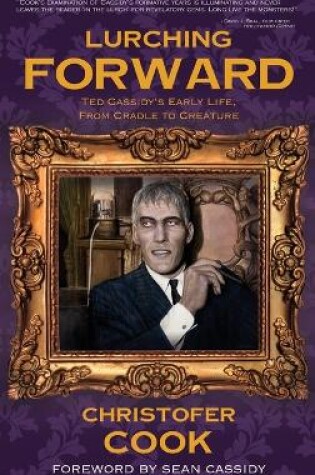 Cover of Lurching Forward - Ted Cassidy's Early Life from Cradle to Creature (hardback)