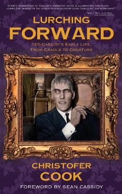 Book cover for Lurching Forward - Ted Cassidy's Early Life from Cradle to Creature (hardback)