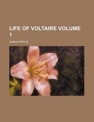 Book cover for Life of Voltaire Volume 1