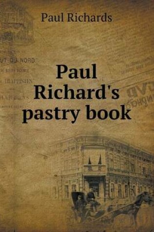 Cover of Paul Richard's Pastry Book