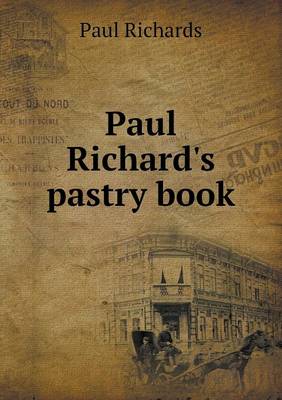 Book cover for Paul Richard's Pastry Book