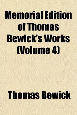 Book cover for Memorial Edition of Thomas Bewick's Works (Volume 4)