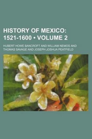 Cover of History of Mexico (Volume 2); 1521-1600