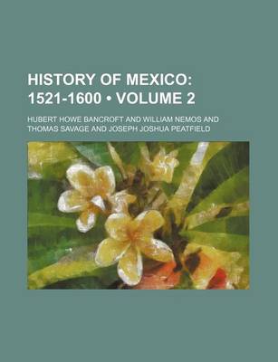 Book cover for History of Mexico (Volume 2); 1521-1600