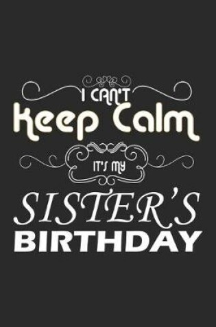 Cover of I Can't Keep Calm It's My Sister's Birthday