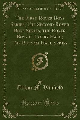 Book cover for The First Rover Boys Series; The Second Rover Boys Series, the Rover Boys at Colby Hall; The Putnam Hall Series (Classic Reprint)