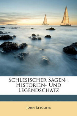 Cover of Schlesischer Sagen-, Historien- Und Legendschatz