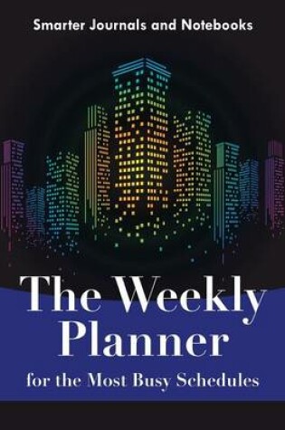 Cover of The Weekly Planner for the Most Busy Schedules