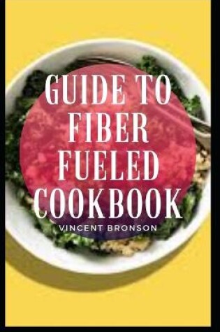 Cover of Guide to Fiber Fueled Cookbook