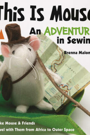 Cover of This Is Mouse--An Adventure in Sewing