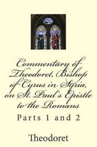 Cover of Commentary of Theodoret, Bishop of Cyrus in Syria, on St. Paul's Epistle to the Romans