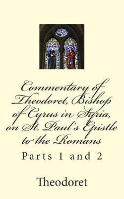 Book cover for Commentary of Theodoret, Bishop of Cyrus in Syria, on St. Paul's Epistle to the Romans