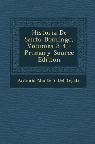 Cover of Historia de Santo Domingo, Volumes 3-4