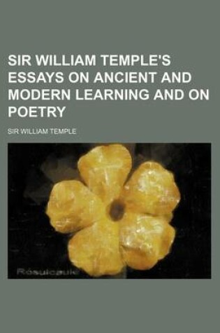 Cover of Sir William Temple's Essays on Ancient and Modern Learning and on Poetry