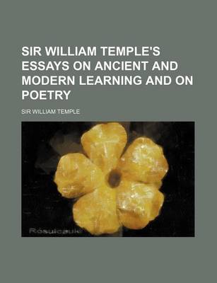 Book cover for Sir William Temple's Essays on Ancient and Modern Learning and on Poetry