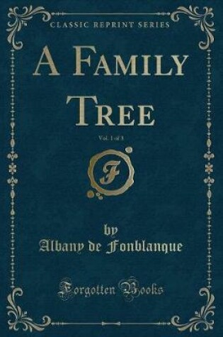 Cover of A Family Tree, Vol. 1 of 3 (Classic Reprint)