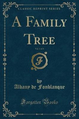 Book cover for A Family Tree, Vol. 1 of 3 (Classic Reprint)