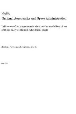 Cover of Influence of an Asymmetric Ring on the Modeling of an Orthogonally Stiffened Cylindrical Shell