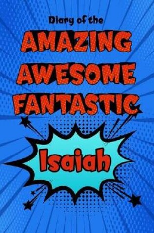 Cover of Diary of the Amazing Awesome Fantastic Isaiah